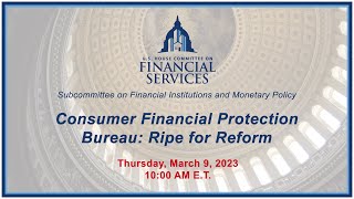 Consumer Financial Protection Bureau: Ripe for Reform (EventID=115384)