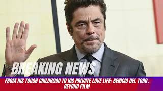 LieFrom his tough childhood to his private love life: Benicio del Toro, beyond film