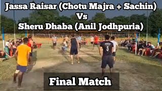 Final Match : Jassa Raisar (Chotu Majra + Sachin) Vs Sheru Dhaba (Jodhpuria) At Khuddi Kalan Cup