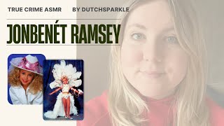 ASMR - True crime: JonBenét Ramsey