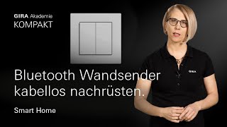 Gira Akademie KOMPAKT I Gira System 3000 Bluetooth Wandsender nachrüsten.