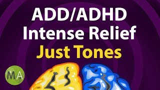 ADD/ADHD Intense Relief Just Tones Extended, ADHD Focus, Isochronic Tones