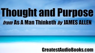 THOUGHT AND PURPOSE AudioBook from As A Man Thinketh by James Allen | Greatest AudioBooks