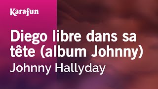 Diego libre dans sa tête (album Johnny) - Johnny Hallyday | Karaoke Version | KaraFun
