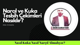 Kuka ve Narçıl Tesbihlerin Çekimi Nasıldır? Nasıl Kuka Nasıl Narçıl Almalıyız?