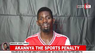 AKANNYA THE SPORTS PENALTY PART TWO WITH KIGOZI HUDSON JEPH. EBINABEERA MU CHAMPIONS LEAGUE.