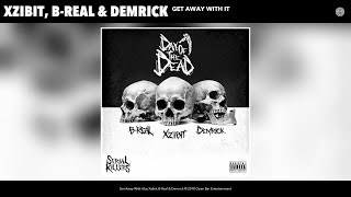 Xzibit, B-Real \u0026 Demrick - Get Away With It (Audio)