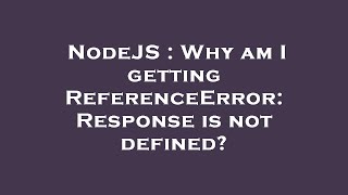 NodeJS : Why am I getting ReferenceError: Response is not defined?