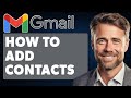 How To Add Contacts In Gmail (Full 2025 Guide)