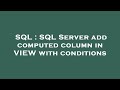SQL : SQL Server add computed column in VIEW with conditions