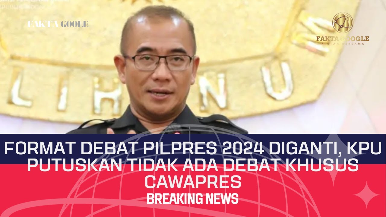 Format Debat Pilpres 2024 Diganti, KPU Putuskan Tidak Ada Debat Khusus ...