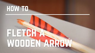 How to fletch Wooden Arrows