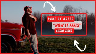 "HOW IT FEELS" By Rare Of Breed | Audio Video