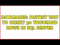 Databases: Fastest way to insert 30 thousand rows in SQL Server