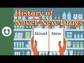 Can you go over the history of novel/new drugs?