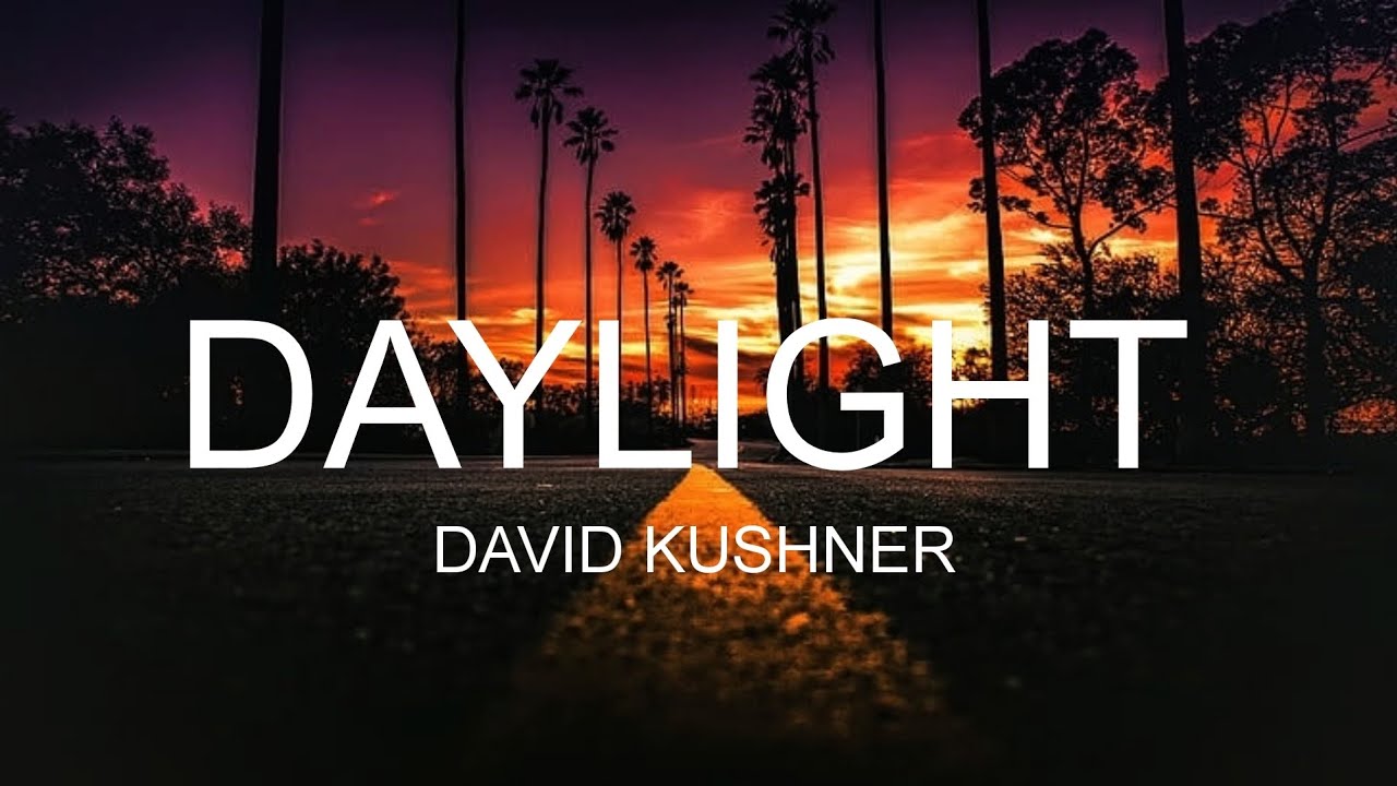 David Kushner - Daylight (lyrics) - YouTube