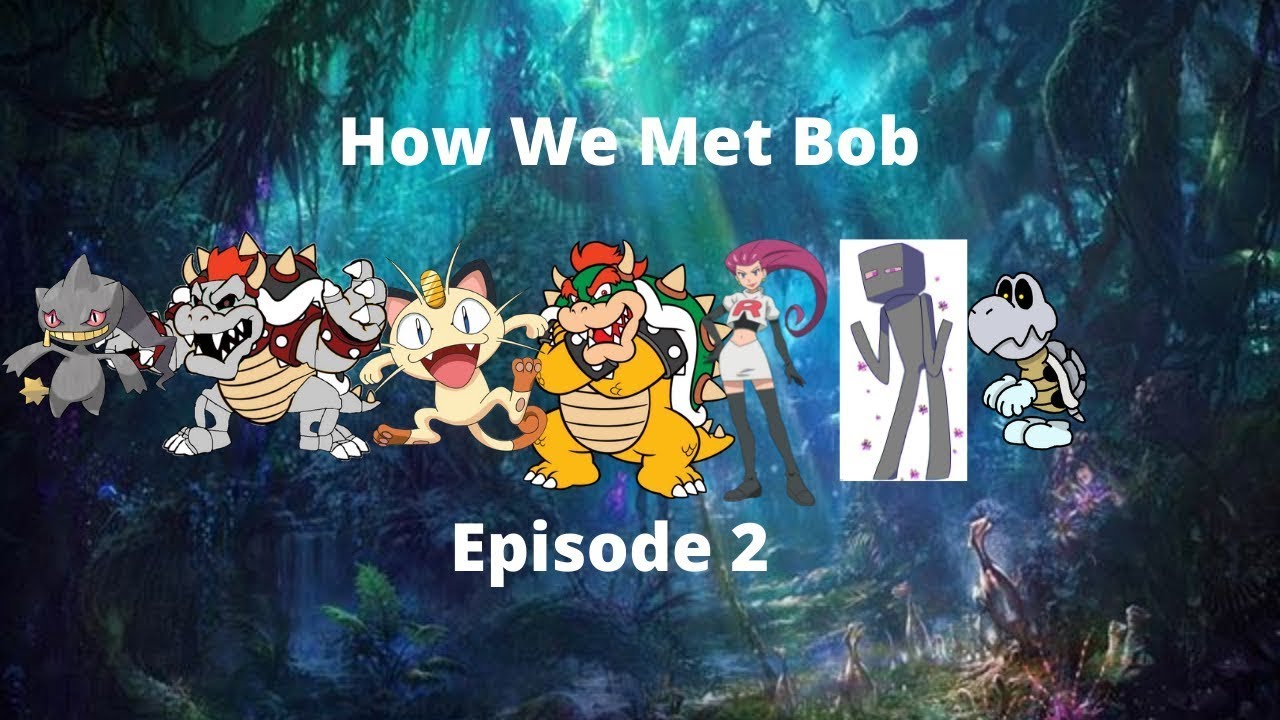 How We Met Bob Episode 2 Youtube