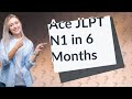 How Can I Pass the JLPT N1 in Just 6 Months?