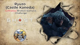 Ryuzo (Castle Kaneda) - Lethal(ly) Broken Samurai Challenge - Ghost of Tsushima