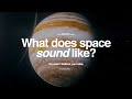 The Sounds of Space:  A sonic adventure to other worlds