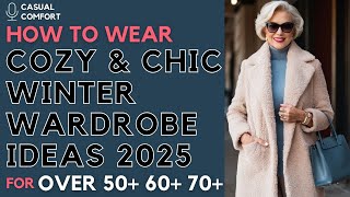 Cozy \u0026 Chic Winter Wardrobe Ideas | Fashion Trends 2025 for Women 50+ 60+ 70+