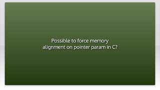 Possible to force memory alignment on pointer param in C?