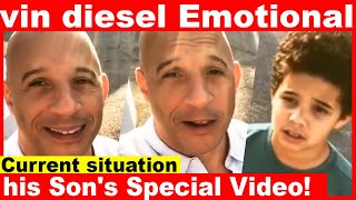 Vin diesel & his Son's Special Video | Current situation | Vin diesel emotional