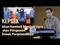 Kepsek akan Kembali Menjadi Guru atau Pengawas. Simak Penjelasannya