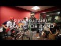 Sudahku Tahu- Projector Band Live @ Ceria Pagi