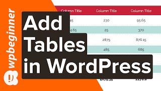 How To Add Tables In Wordpress Posts And Pages No Html Required