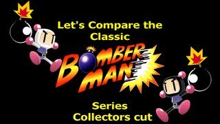 Let's Compare the Classic ( Bomberman ) Series ( Collectors Cut )