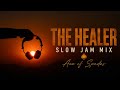 SLOW JAM MIX | THE HEALER | ACE OF SPADES ♠️ 