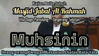 Muhsinin: Orang-Orang Dengan Ketaatan Diatas Rata-Rata - Ust. H. Abdul Halim, S.Ag.