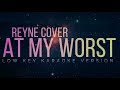 AT MY WORST - Pink Sweat$ REYNE COVER - LOW KEY KARAOKE VERSION