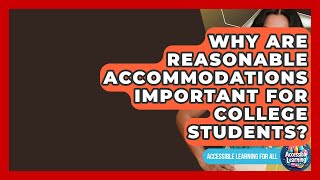 Why Are Reasonable Accommodations Important For College Students? - Accessible Learning For All