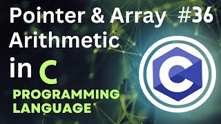 Pointer And Array Arithmetic in C Tutorial-36 | #CodingWill #Ritik