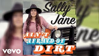 Sally Jane - Ain't Afraid Of Dirt (Official Audio)