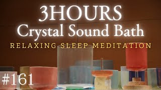 3hours Crystal Sound Bath No.161 - Alchemy Crystal Bowls Healing for Relaxing, Meditation and Sleep