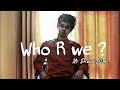 Who R We? | Short Film on our existence | Aneesh Ahmed