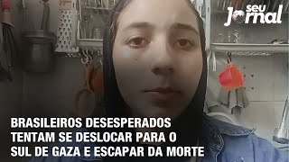 Brasileiros desesperados tentam se deslocar para o sul de Gaza e escapar da morte