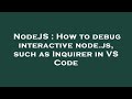 NodeJS : How to debug interactive node.js, such as Inquirer in VS Code