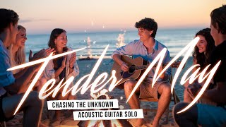 Tender May - Chasing the Unknown. Acoustic Guitar Solo. (Music Video)