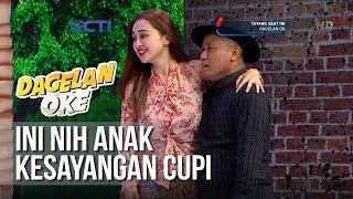 Dagelan OK - Ini Nih Anak Kesayangan Cupi [8 Februari 2019]