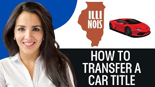 How To Transfer A Car Title In Illinois (2025)