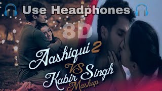 Aashiqui 2 Vs Kabir Singh Mashup 2021 | 8D Audio | Love Mashup| ❤️