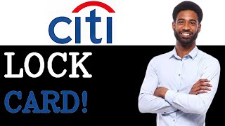 How To Lock Your Citi Card (2025)