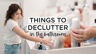 25 Things To Declutter In Your BATHROOM Today | + Free PDF Checklist