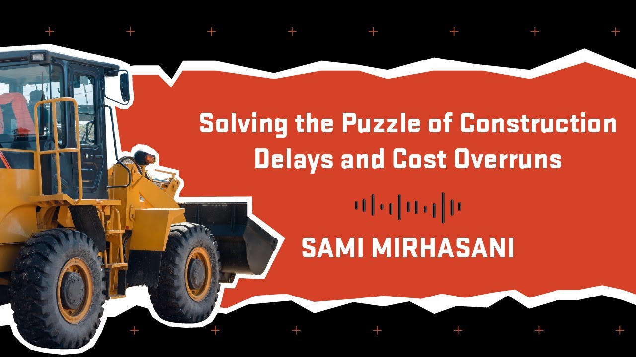 Solving The Puzzle Of Construction Delays And Cost Overruns Youtube