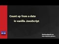 Count up from a date in pure JavaScript