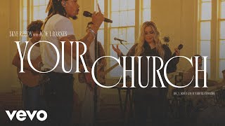 Skye Reedy, Joe L Barnes - Your Church ( Live )